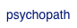 psychopath