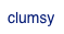clumsy
