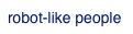 robot-like people