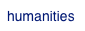 humanities