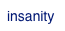 insanity